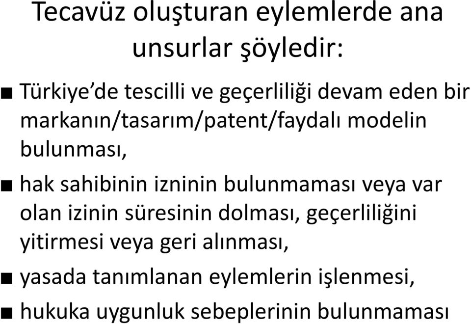 bulunmaması veya var olan izinin süresinin dolması, geçerliliğini yitirmesi veya geri