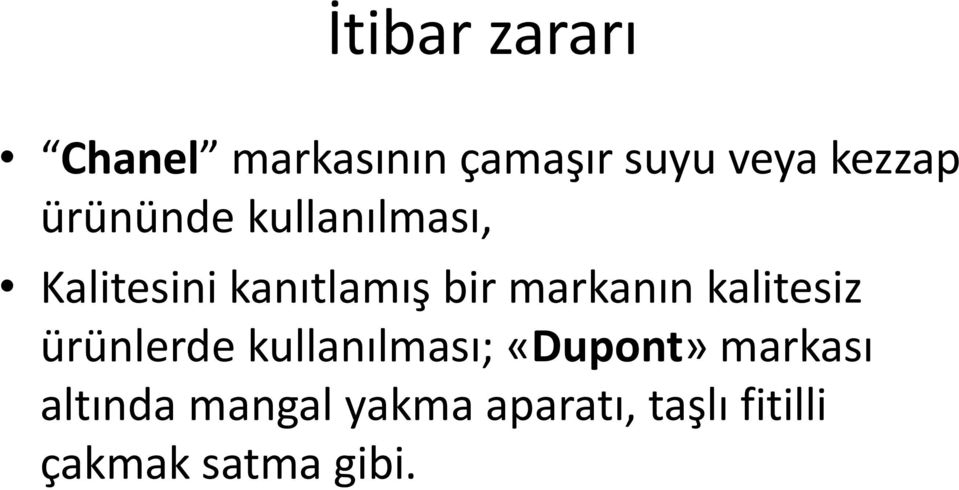 markanın kalitesiz ürünlerde kullanılması; «Dupont»
