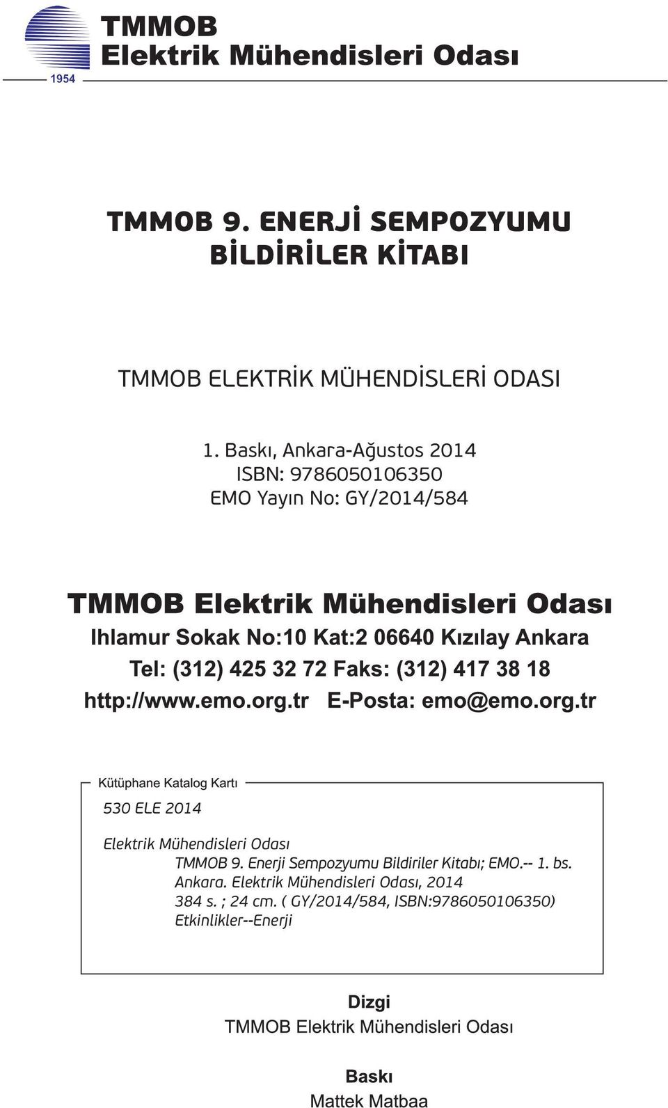 Elektrik Mühendisleri Odası TMMOB 9. Enerji Sempozyumu Bildiriler Kitabı; EMO.-- 1. bs.