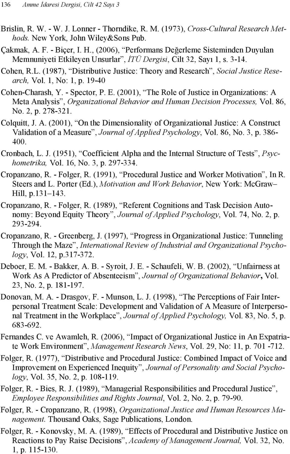 (1987), Distributive Justice: Theory and Research, Social Justice Research, Vol. 1, No: 1, p. 19-40 Cohen-Charash, Y. - Spector, P. E.