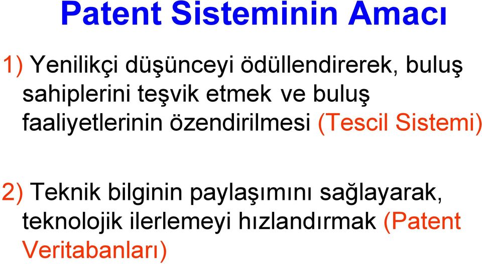 özendirilmesi (Tescil Sistemi) 2) Teknik bilginin paylaşımını