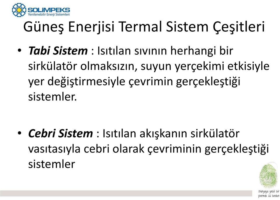 değiştirmesiyle çevrimin gerçekleştiği sistemler.