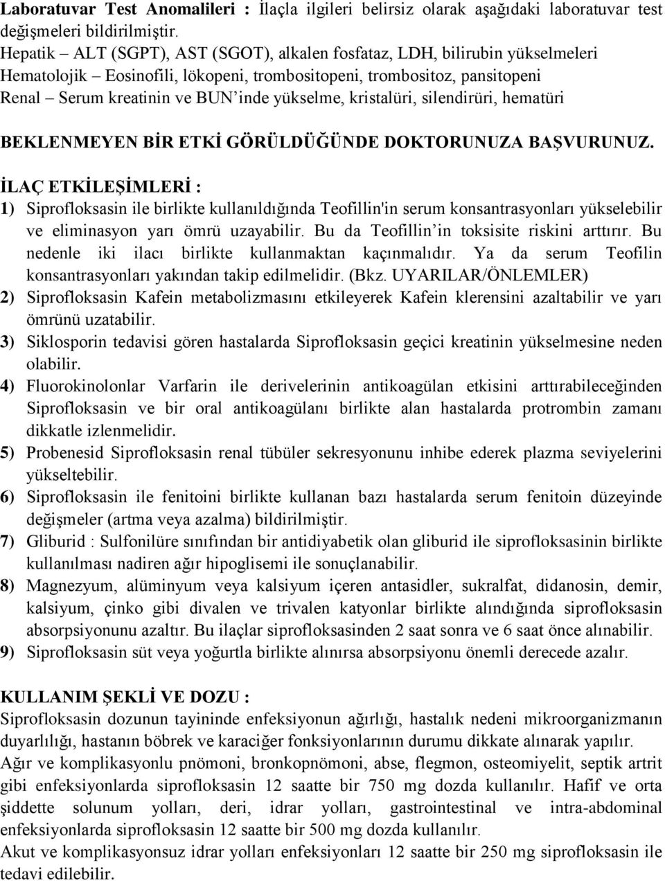 kristalüri, silendirüri, hematüri BEKLENMEYEN BİR ETKİ GÖRÜLDÜĞÜNDE DOKTORUNUZA BAŞVURUNUZ.