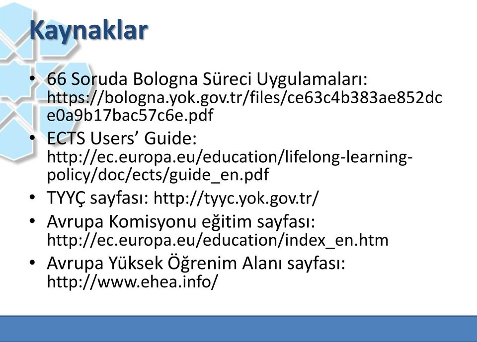 eu/education/lifelong-learningpolicy/doc/ects/guide_en.pdf TYYÇ sayfası: http://tyyc.yok.gov.