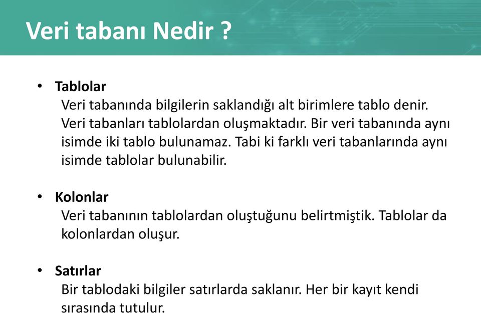 Tabi ki farklı veri tabanlarında aynı isimde tablolar bulunabilir.