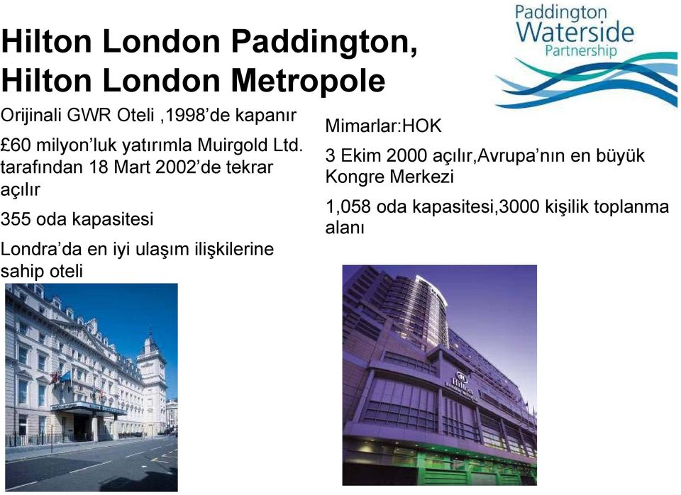 tarafından 18 Mart 2002 de tekrar açılır 355 oda kapasitesi Londra da en iyi ulaşım