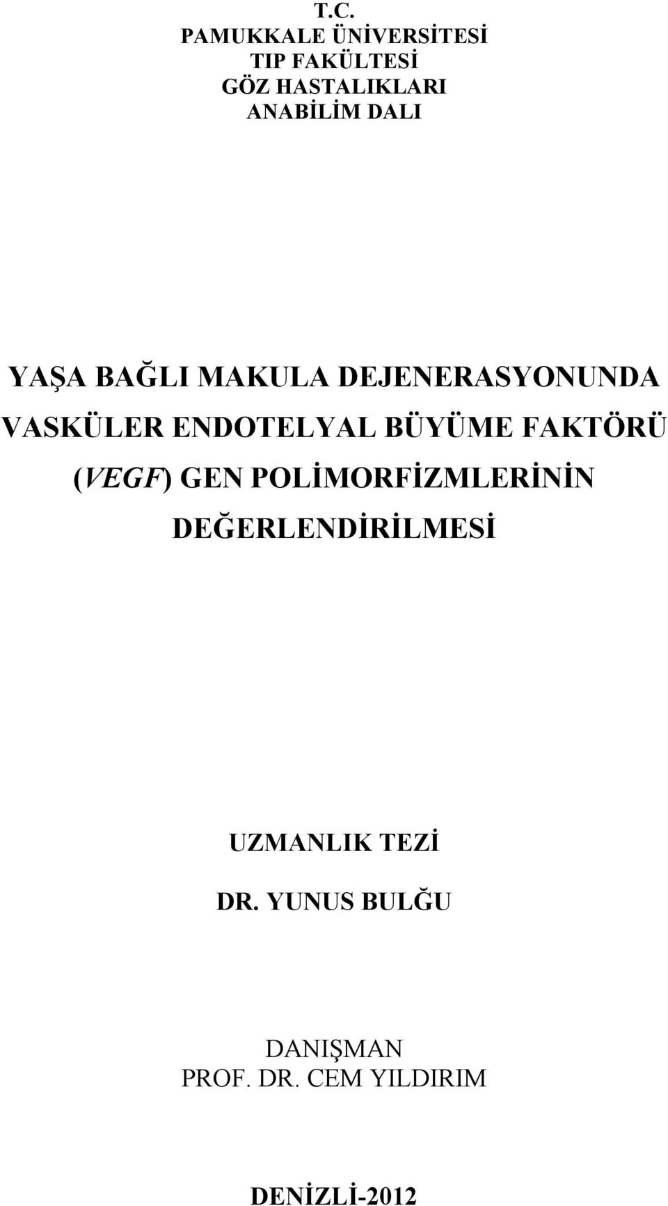 ENDOTELYAL BÜYÜME FAKTÖRÜ (VEGF) GEN POLİMORFİZMLERİNİN