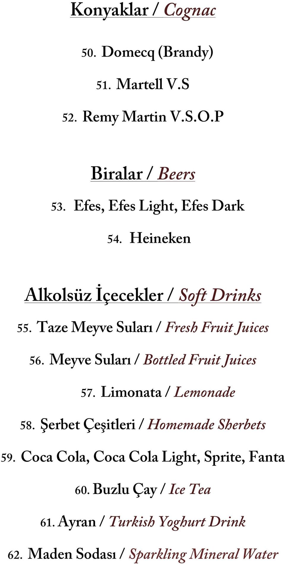 Taze Meyve Suları / Fresh Fruit Juices 56. Meyve Suları / Bottled Fruit Juices 57. Limonata / Lemonade 58.