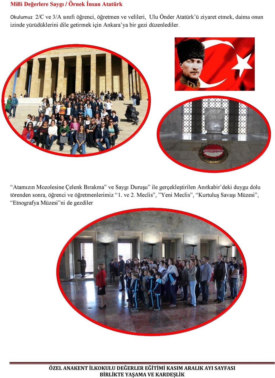 Atamızın Mozolesine Çelenk Bırakma ve Saygı Duruşu ile gerçekleştirilen Anıtkabir deki duygu dolu törenden