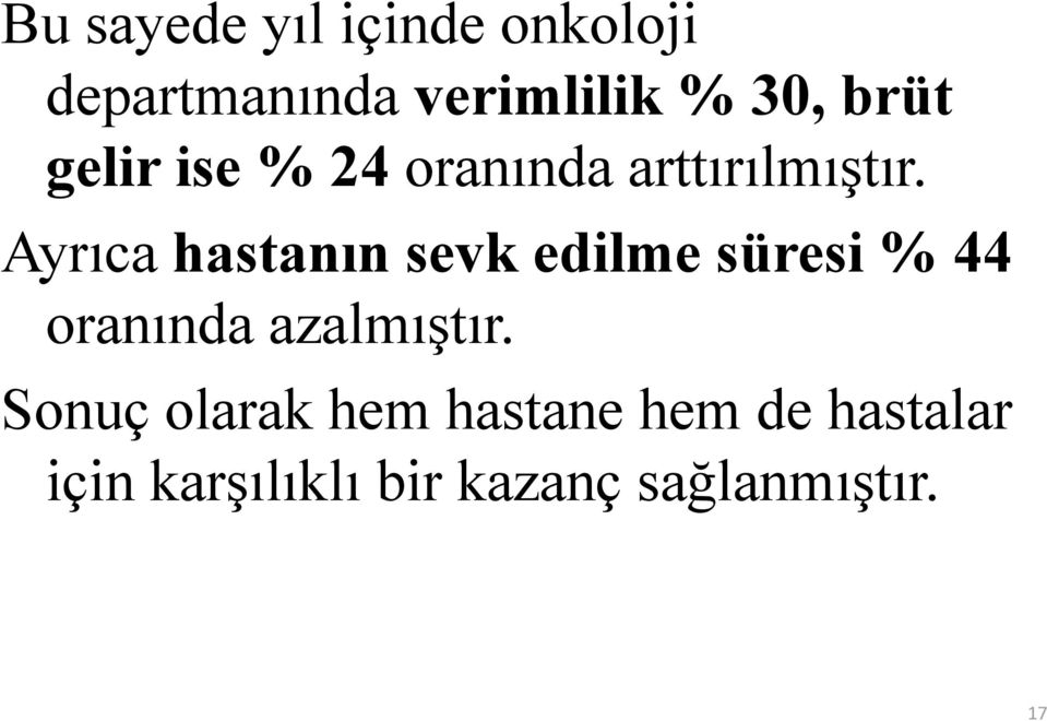 Ayrıca hastanın sevk edilme süresi % 44 oranında azalmıştır.