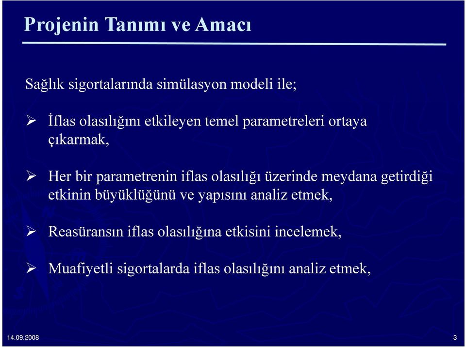 üzerinde meydana getirdiği etkinin büyüklüğünü ve yapısını analiz etmek, Reasüransın iflas