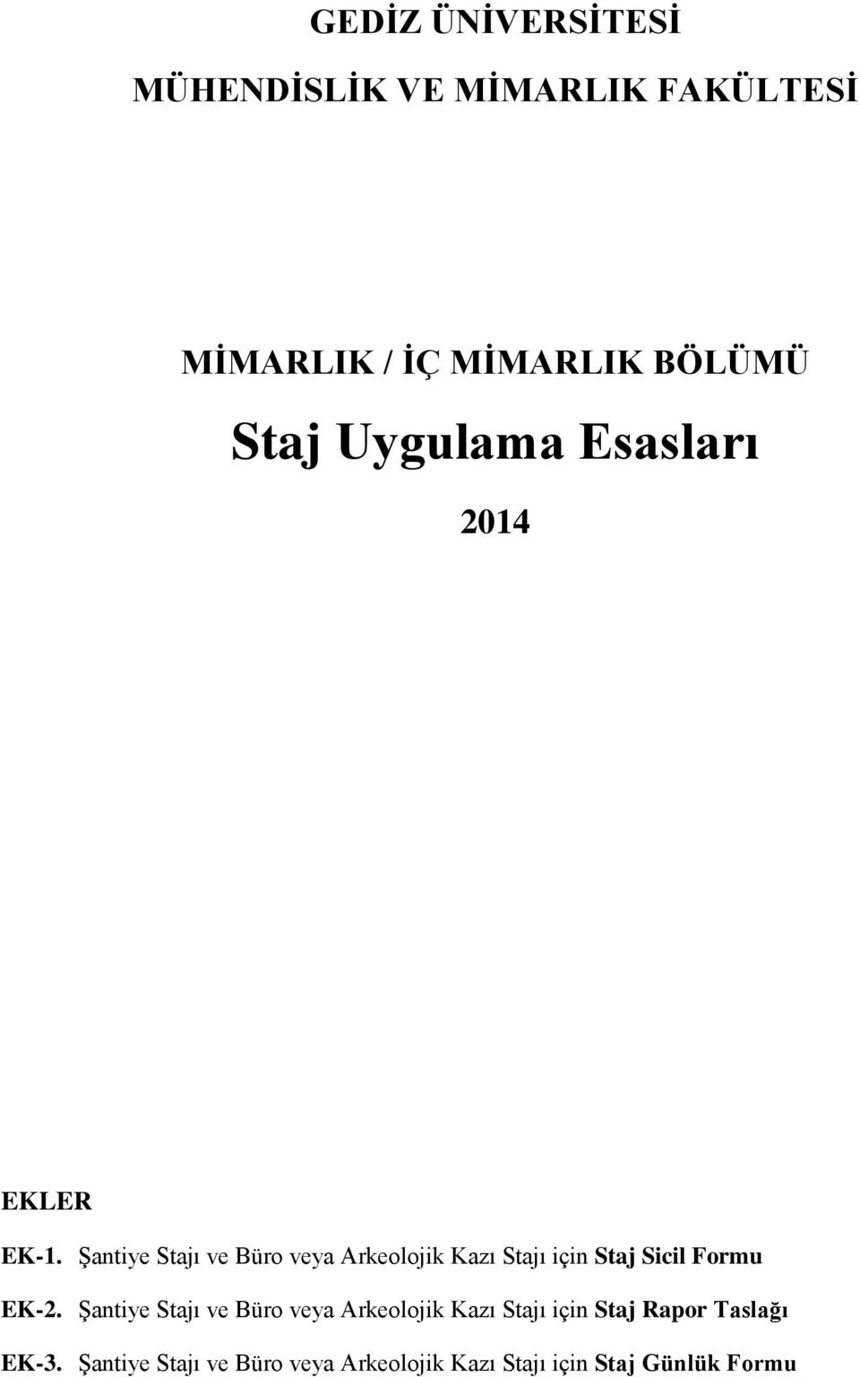 Şantiye Stajı ve Büro veya Arkeolojik Kazı Stajı için Staj Sicil Formu EK-2.