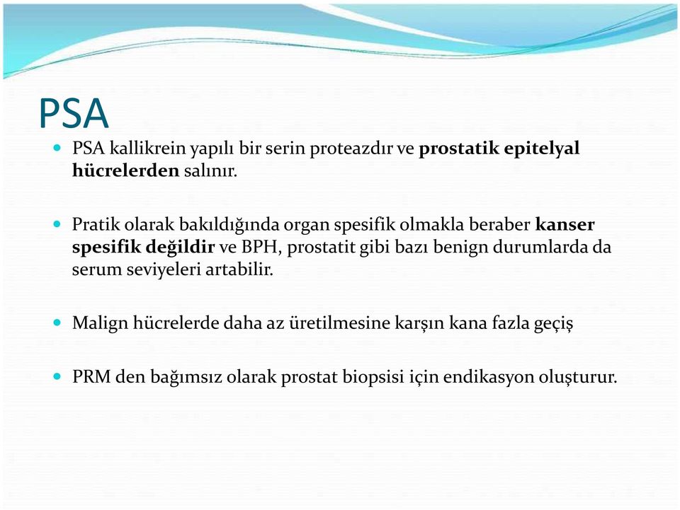 prostatit gibi bazı benign durumlarda da serum seviyeleri artabilir.