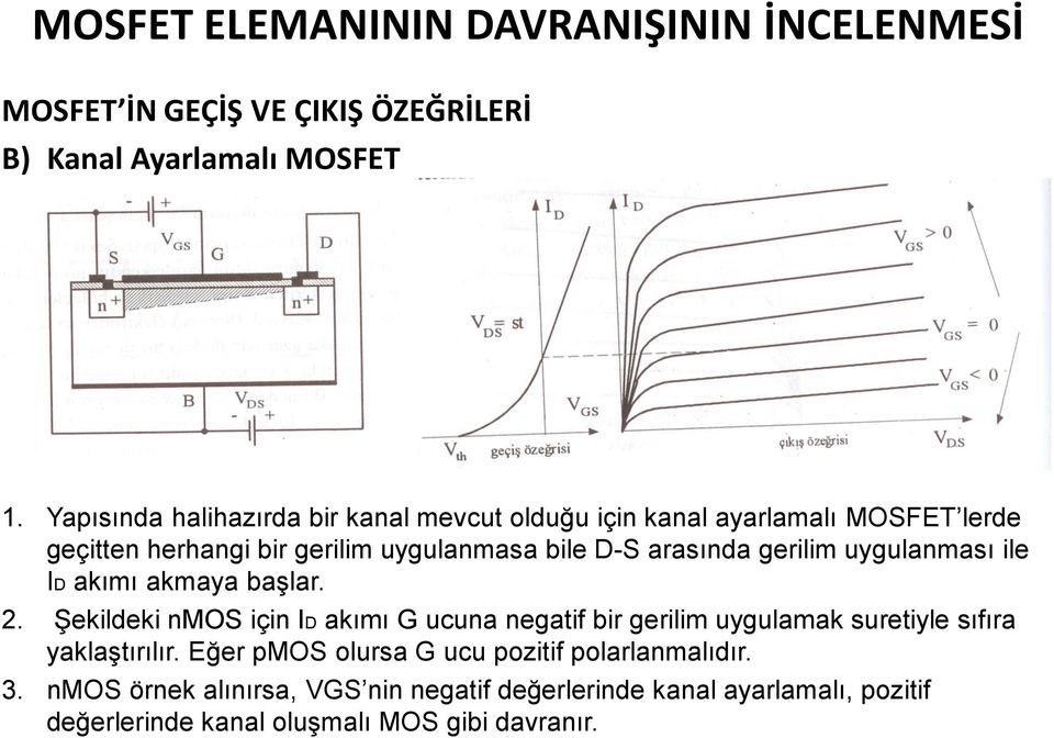 arasında gerilim uygulanması ile ID akımı akmaya başlar. 2.