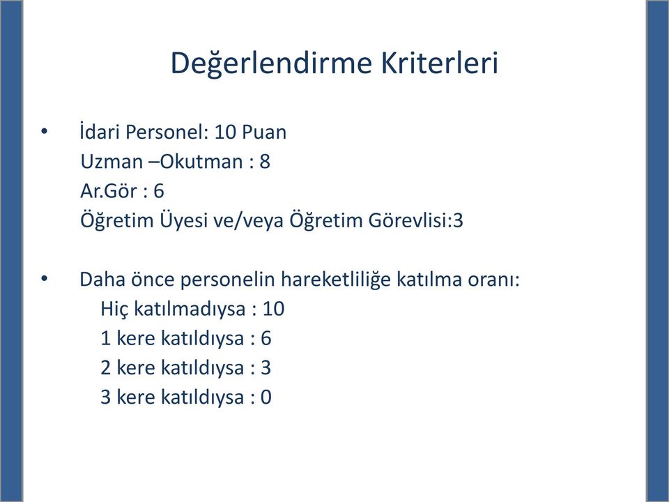 personelin hareketliliğe katılma oranı: Hiç katılmadıysa : 10 1