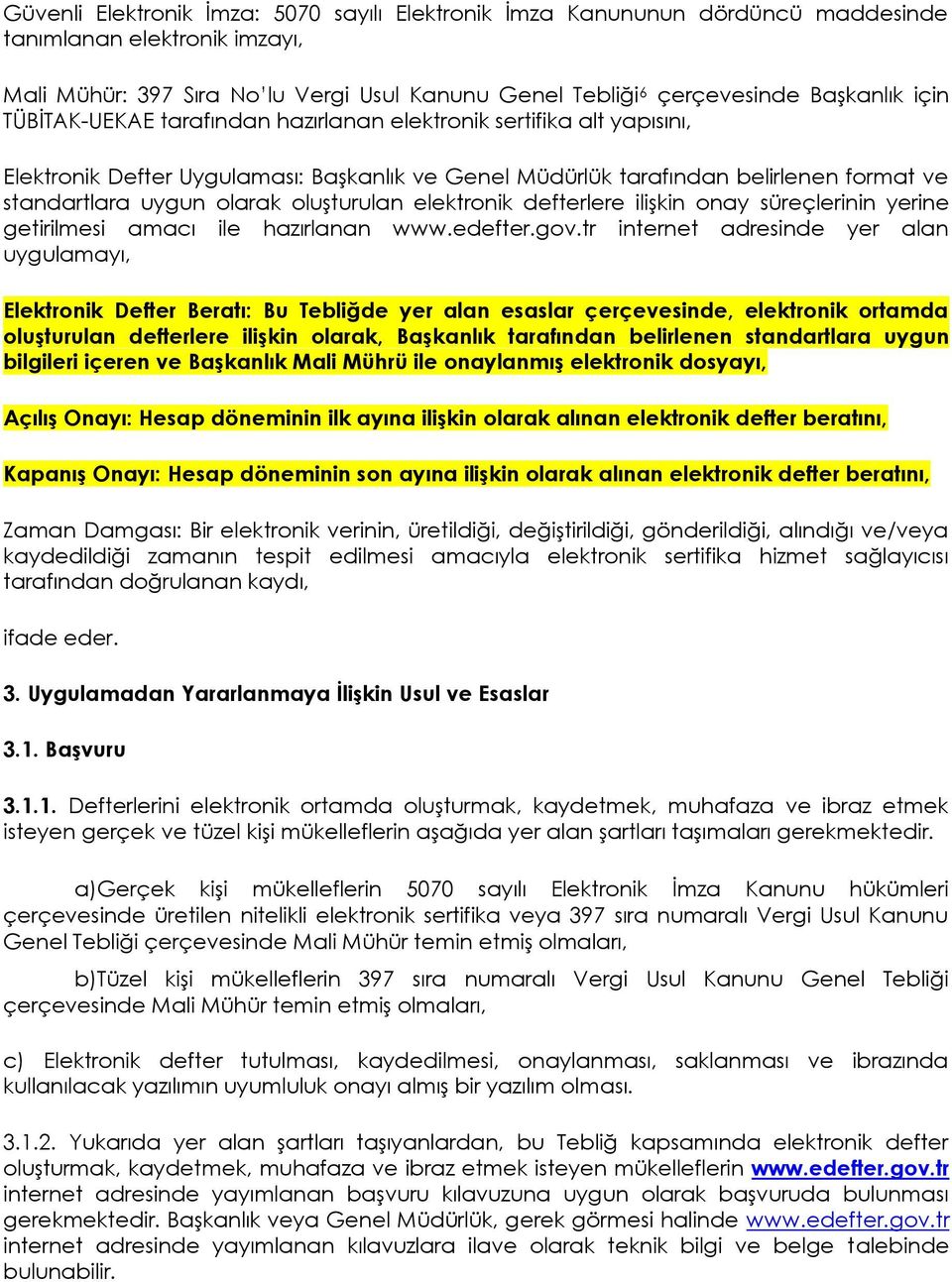 oluşturulan elektronik defterlere ilişkin onay süreçlerinin yerine getirilmesi amacı ile hazırlanan www.edefter.gov.