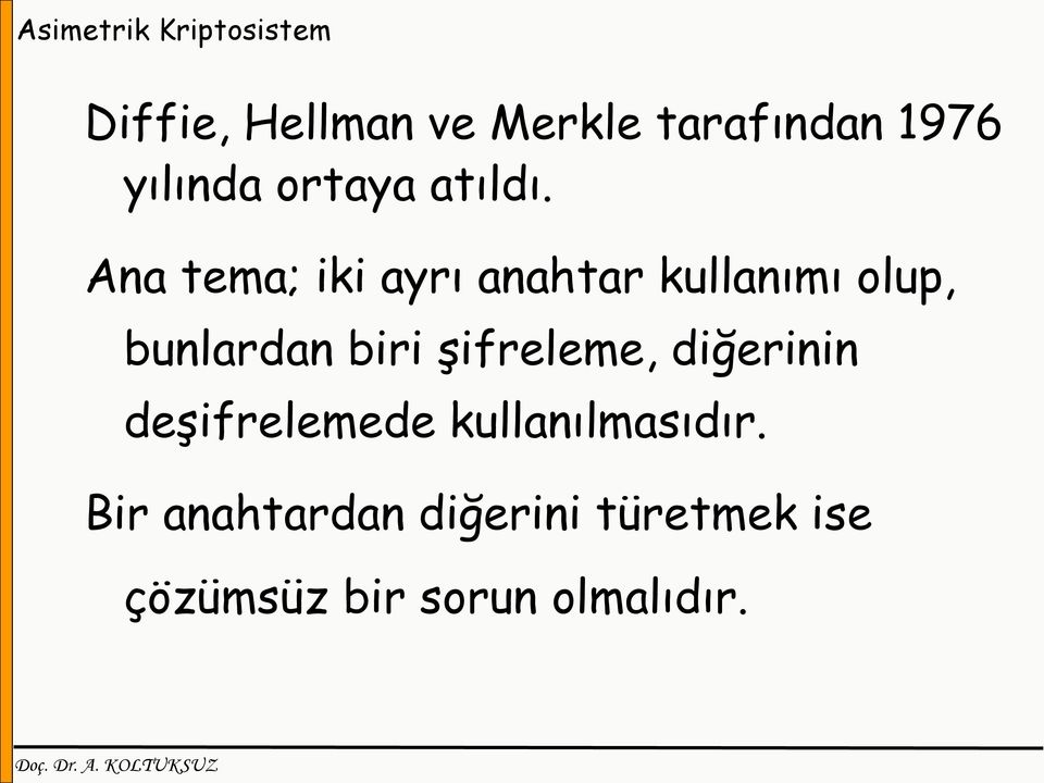 Ana tema; iki ayrı anahtar kullanımı olup, bunlardan biri