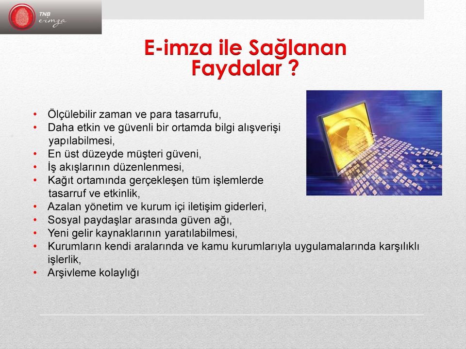 müşteri güveni, İş akışlarının düzenlenmesi, Kağıt ortamında gerçekleşen tüm işlemlerde tasarruf ve etkinlik, Azalan