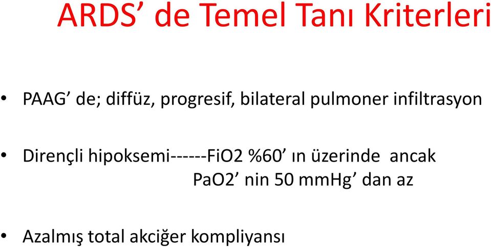 Dirençli hipoksemi------fio2 %60 ın üzerinde