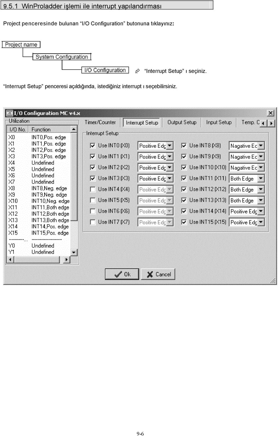 İsmi Sistem Ayarları I/O Ayarları Interrupt Setup ı seçiniz.