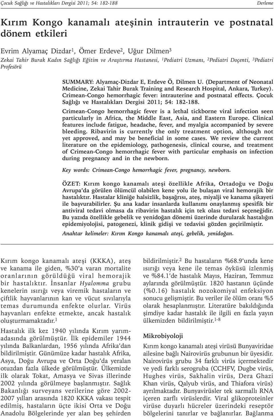 (Department of Neonatal Medicine, Zekai Tahir Burak Training and Research Hospital, Ankara, Turkey). Crimean-Congo hemorrhagic fever: intrauterine and postnatal effects.