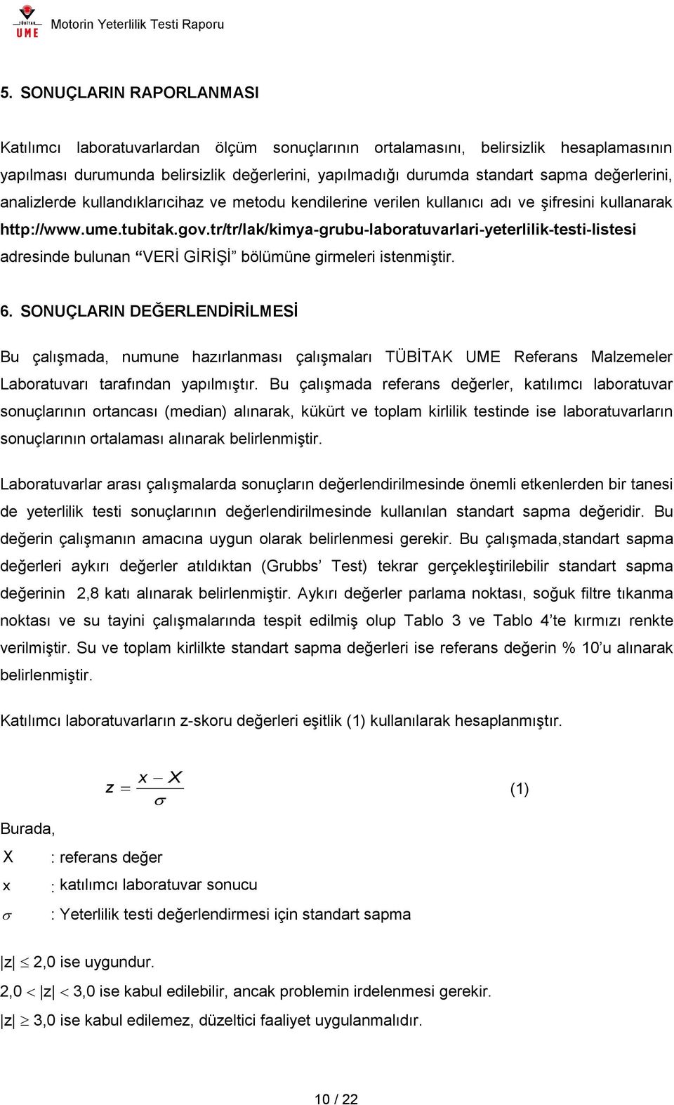 tr/tr/lak/kimya-grubu-laboratuvarlari-yeterlilik-testi-listesi adresinde bulunan VERİ GİRİŞİ bölümüne girmeleri istenmiştir. 6.