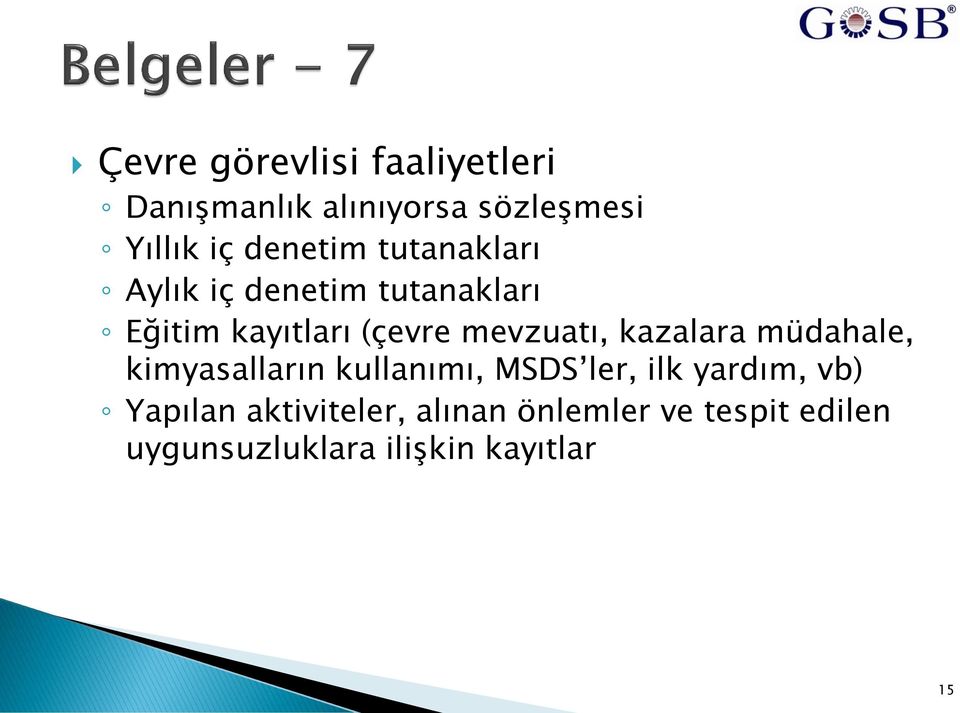 mevzuatı, kazalara müdahale, kimyasalların kullanımı, MSDS ler, ilk yardım,