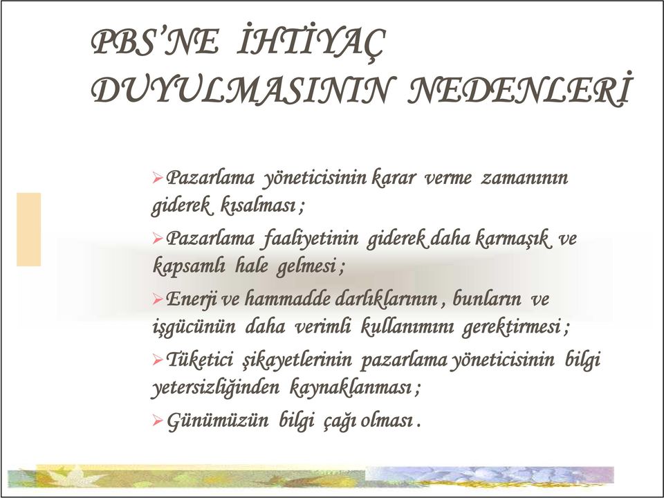 hammadde darlıklarının, bunların ve işgücünün daha verimli kullanımını gerektirmesi ; Tüketici