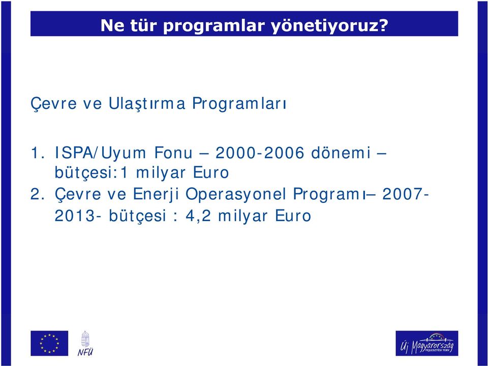 ISPA/Uyum Fonu 2000-2006 dönemi bütçesi:1 milyar