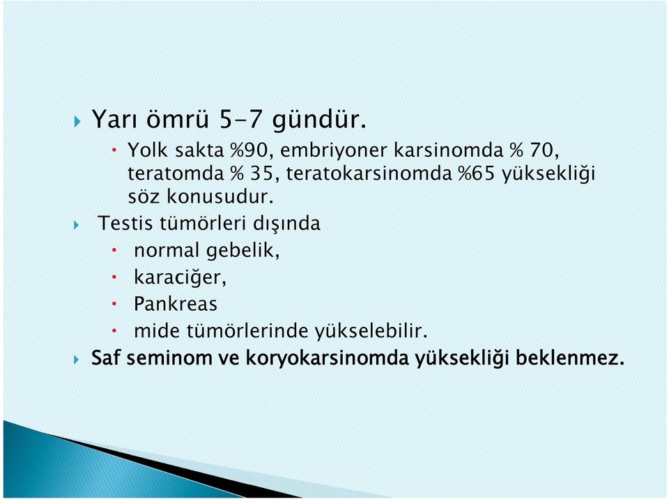 teratokarsinomda %65 yüksekliği söz konusudur.