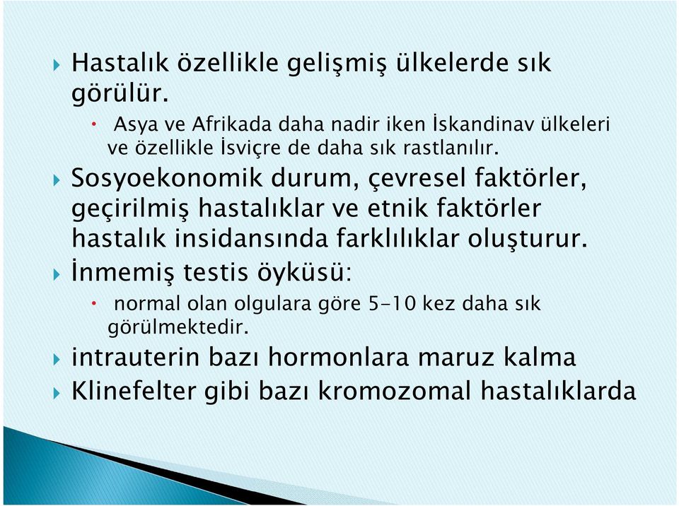 Sosyoekonomik durum, çevresel faktörler, geçirilmiş hastalıklar ve etnik faktörler hastalık insidansında