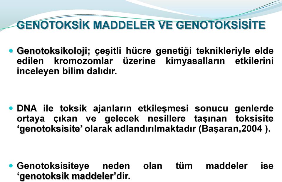 DNA ile toksik ajanların etkileşmesi sonucu genlerde ortaya çıkan ve gelecek nesillere taşınan