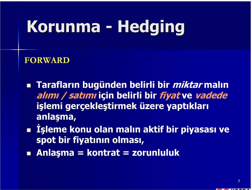 gerçekleştirmek üzere yaptıkları anlaşma, İşleme konu olan malın