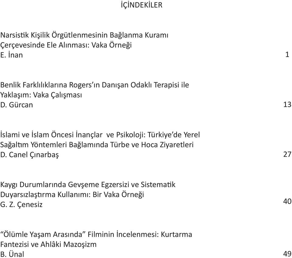 Gürcan 13 İslami ve İslam Öncesi İnançlar ve Psikoloji: Türkiye de Yerel Sağaltım Yöntemleri Bağlamında Türbe ve Hoca Ziyaretleri D.