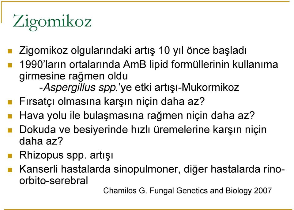 Hava yolu ile bulaşmasına rağmen niçin daha az? Dokuda ve besiyerinde hızlı üremelerine karşın niçin daha az?