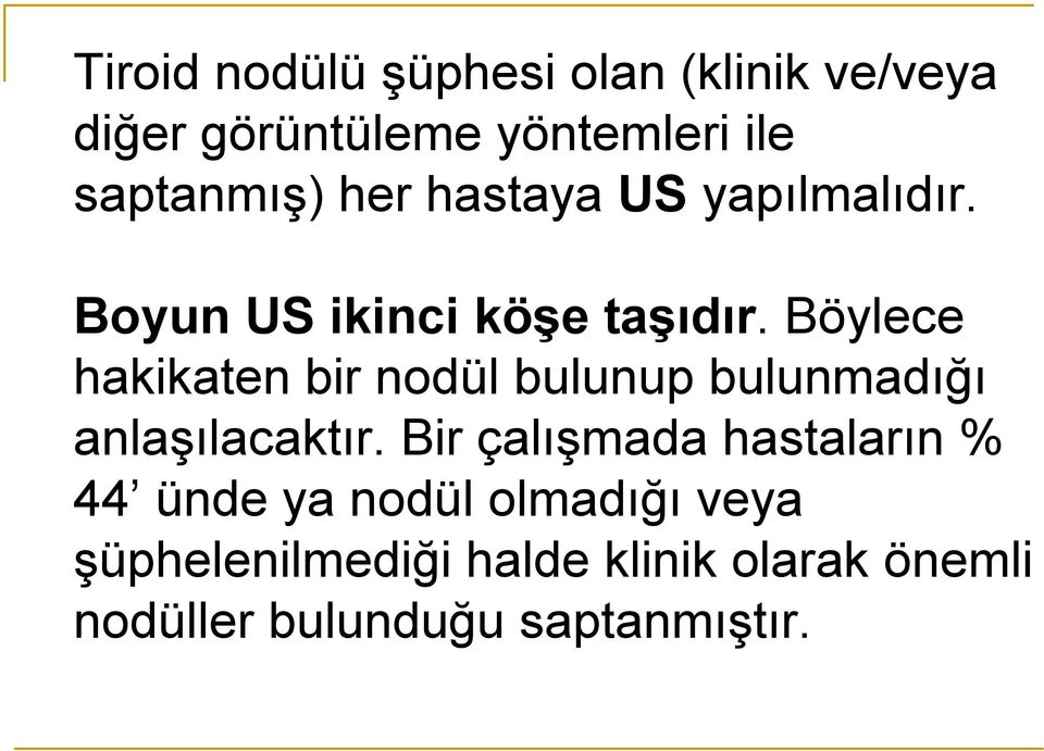 Böylece hakikaten bir nodül bulunup bulunmadığı anlaşılacaktır.