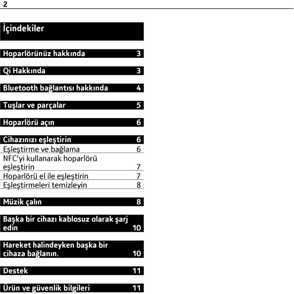 7 Hoparlörü el ile eşleştirin 7 Eşleştirmeleri temizleyin 8 Müzik çalın 8 Başka bir cihazı kablosuz