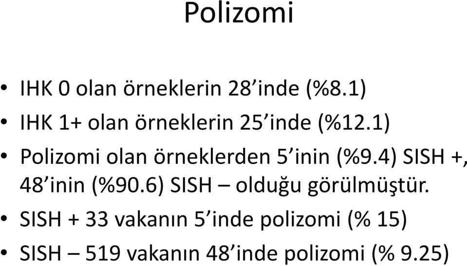 1) Polizomi olan örneklerden 5 inin (%9.4) SISH +, 48 inin (%90.