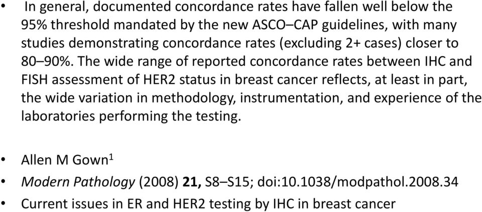 The wide range of reported concordance rates between IHC and FISH assessment of HER2 status in breast cancer reflects, at least in part, the wide