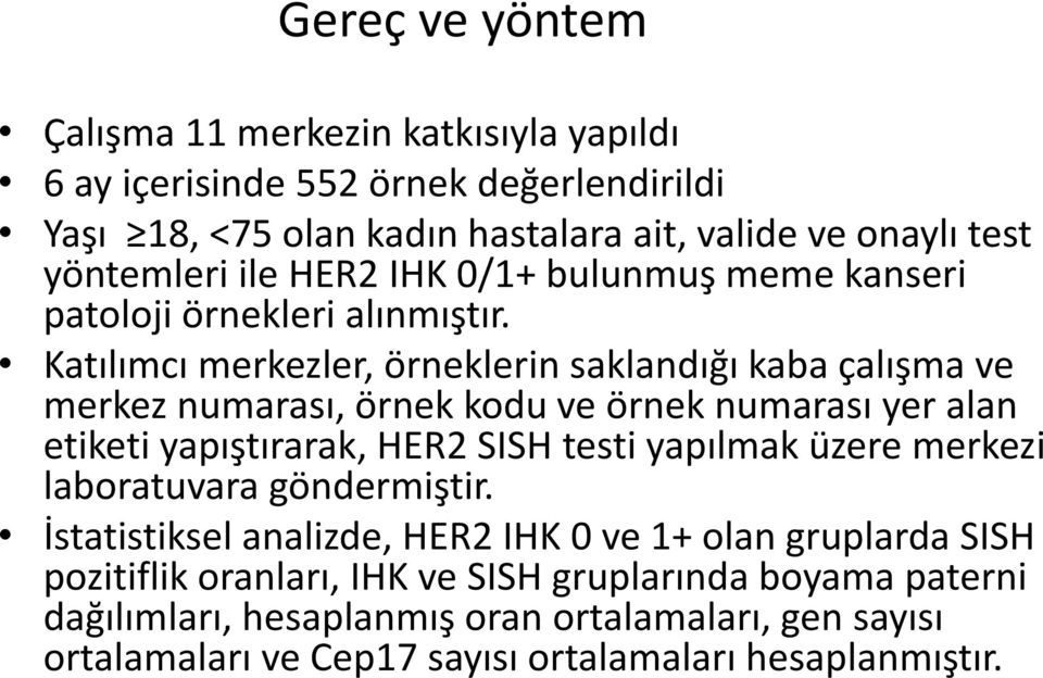 Katılımcı merkezler, örneklerin saklandığı kaba çalışma ve merkez numarası, örnek kodu ve örnek numarası yer alan etiketi yapıştırarak, HER2 SISH testi yapılmak üzere