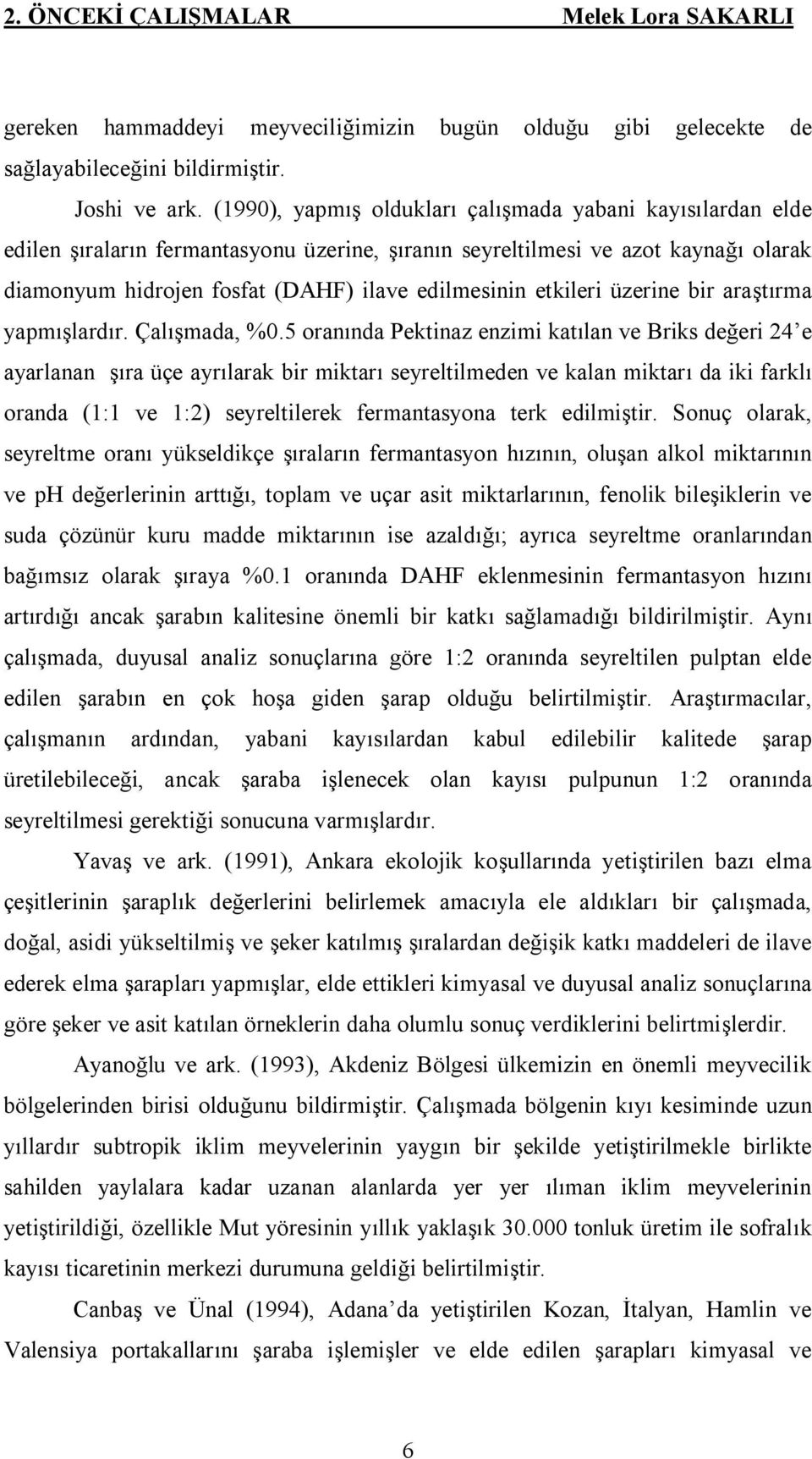 etkileri üzerine bir araştırma yapmışlardır. Çalışmada, %0.