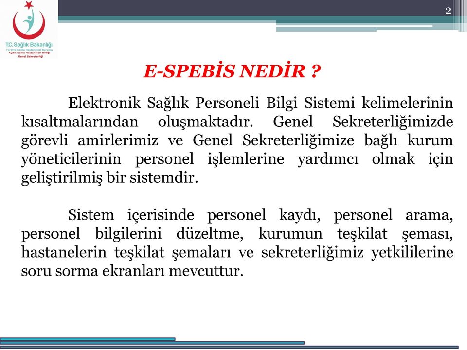 yardımcı olmak için geliştirilmiş bir sistemdir.