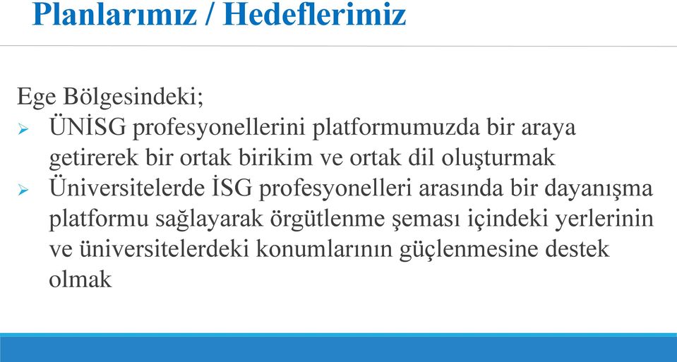 Üniversitelerde İSG profesyonelleri arasında bir dayanışma platformu sağlayarak