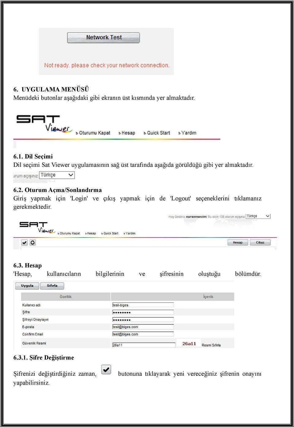 Oturum Açma/Sonlandırma Giriş yapmak için 'Login' ve çıkış yapmak için de 'Logout' seçeneklerini tıklamanız gerekmektedir. 6.3.