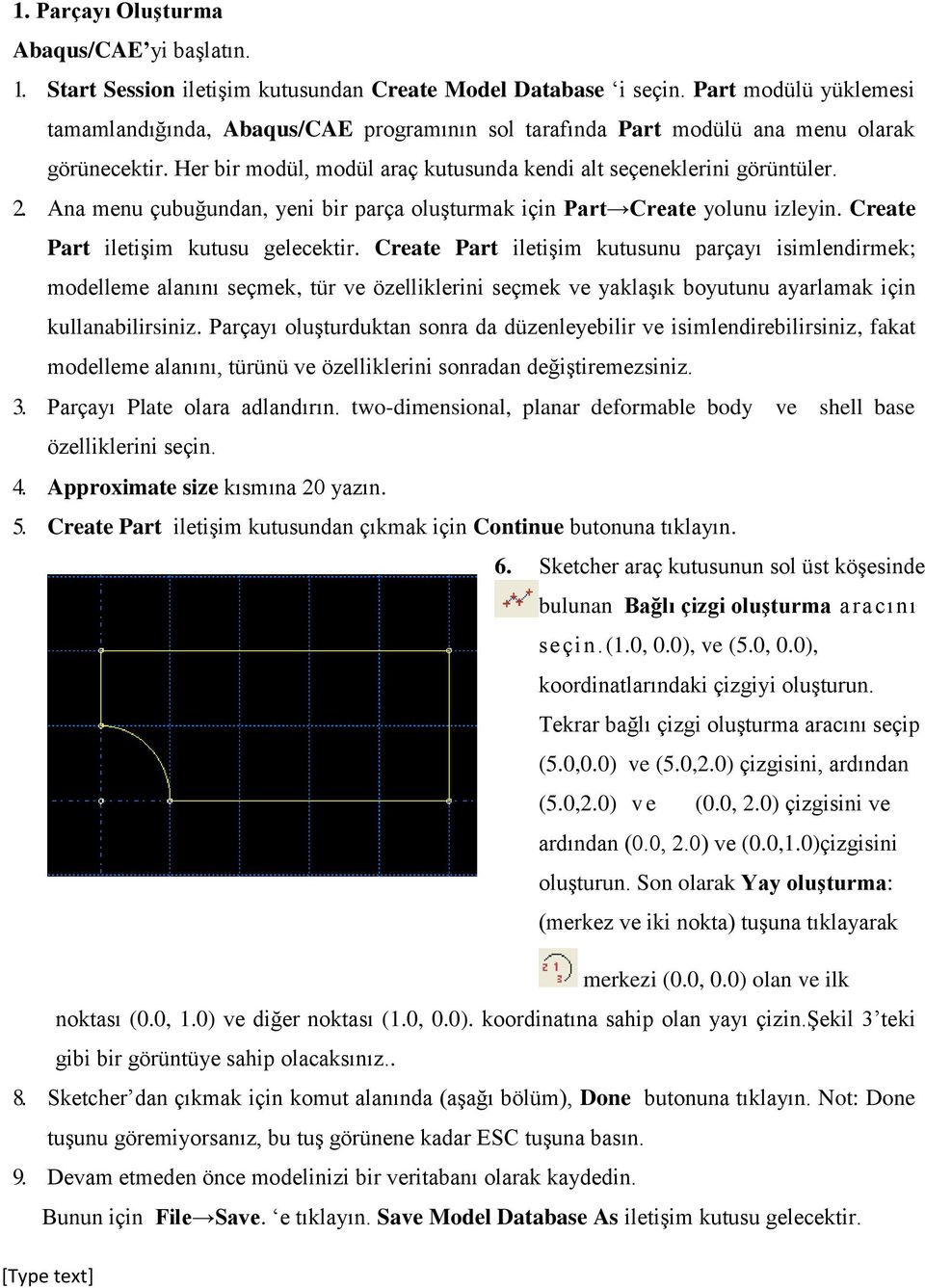 Ana menu çubuğundan, yeni bir parça oluşturmak için Part Create yolunu izleyin. Create Part iletişim kutusu gelecektir.