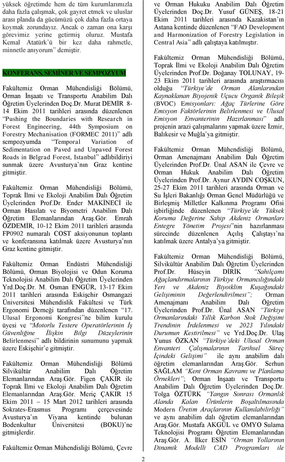 KONFERANS, SEMİNER VE SEMPOZYUM Orman İnşaatı ve Transportu Anabilim Dalı Öğretim Üyelerinden Doç.Dr.