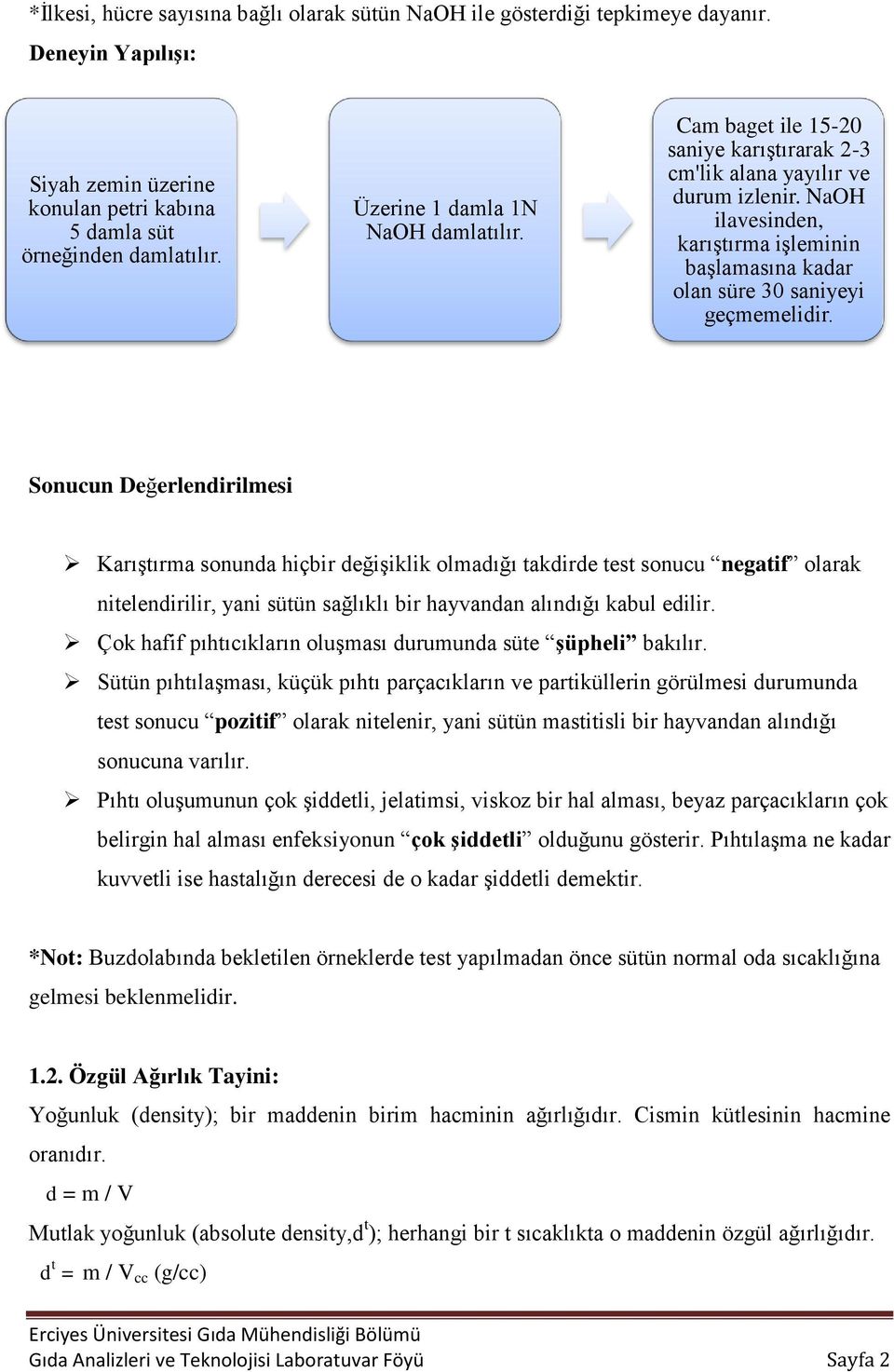 NaOH ilavesinden, karıştırma işleminin başlamasına kadar olan süre 30 saniyeyi geçmemelidir.