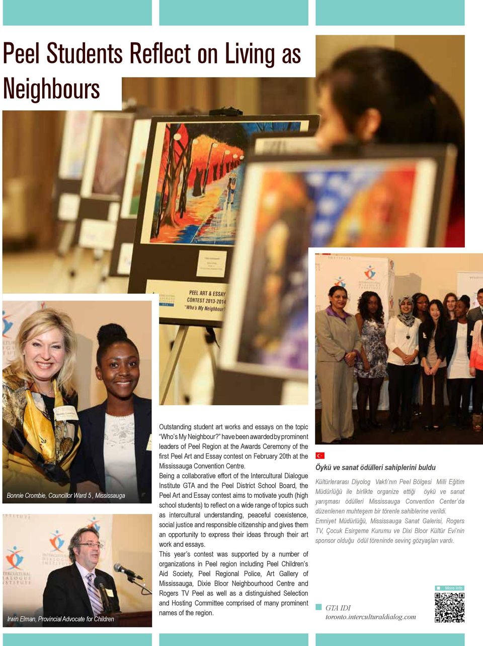 Being a collaborative effort of the Intercultural Dialogue Institute GTA and the Peel District School Board, the Peel Art and Essay contest aims to motivate youth (high school students) to reflect on