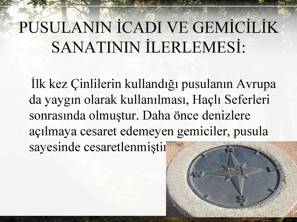 kullanılması, Haçlı Seferleri sonrasında olmuştur.