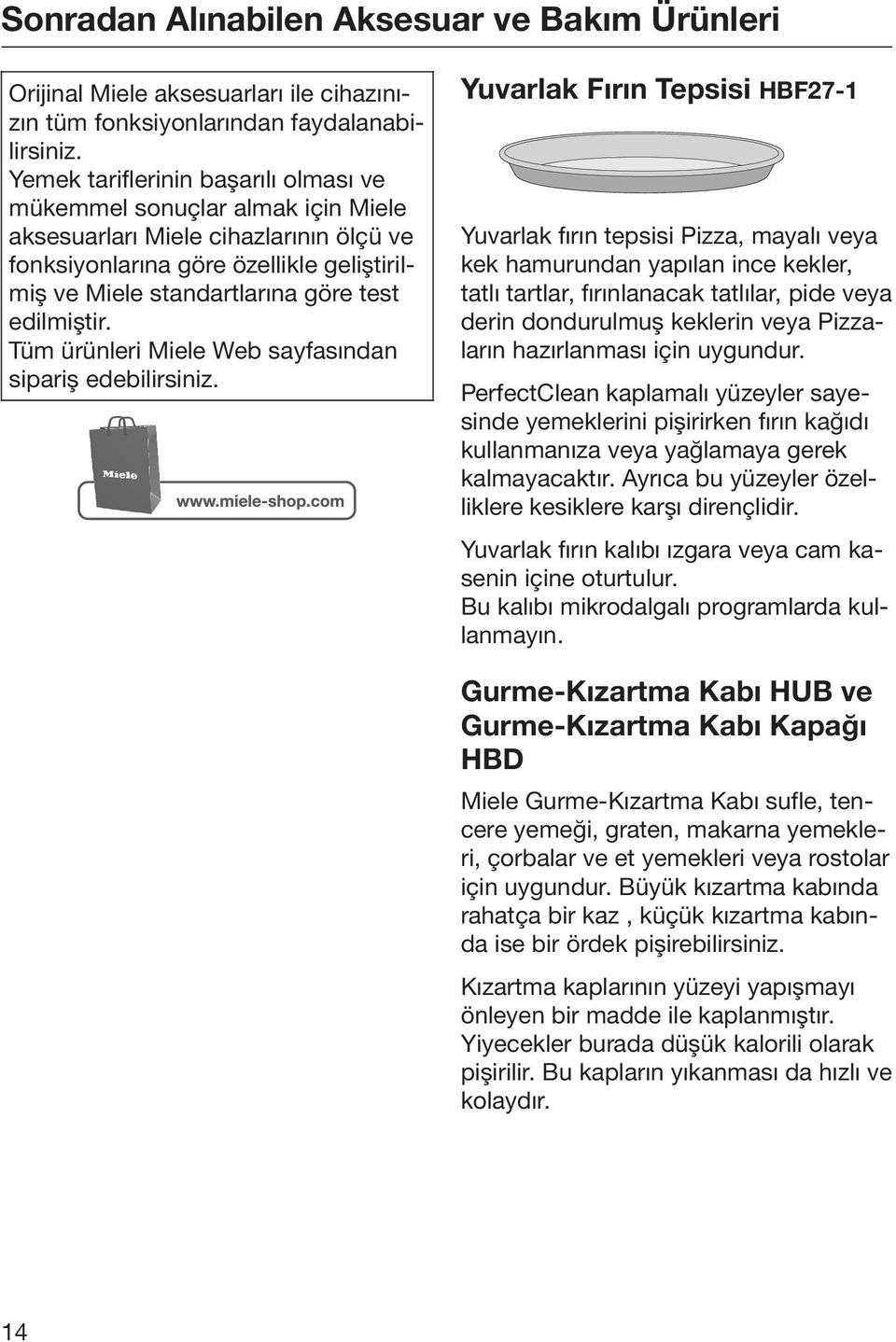 edilmiştir. Tüm ürünleri Miele Web sayfasından sipariş edebilirsiniz.